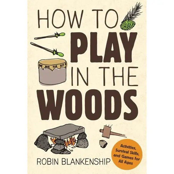 How to Play in the Woods: A Fun-Filled Adventure Activity Book for Kids